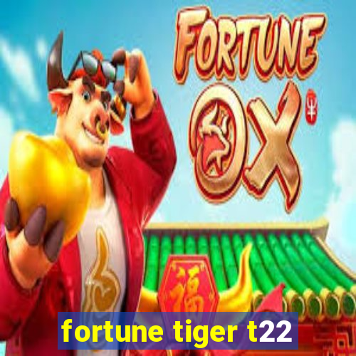 fortune tiger t22